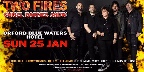 TWO FIRES Chisel Barnes Show - Orford Blue Waters (Orford)