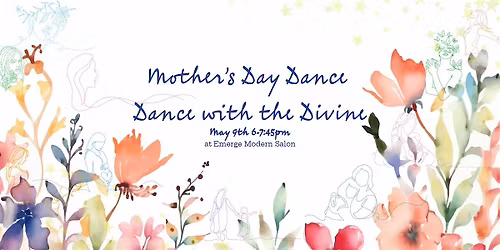 Mother\u2019s Day Dance ~ Dance with the Divine