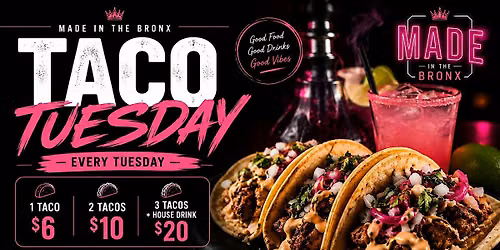 $3 Shots at Taco Tuesday|  Made in the Bronx