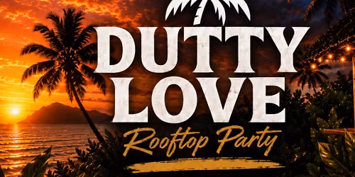 Dutty Love Rooftop Party \ud83c\udfdd\ufe0f