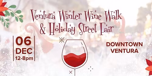 Ventura Winter Wine Walk & Holiday Street Fair