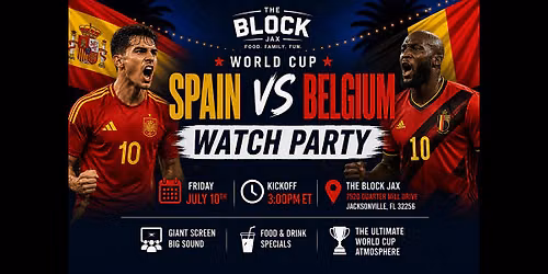 The Block Jax World Cup Watch Party: Spain vs Belgium