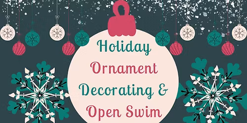Holiday Ornament Decorating & Open Swim