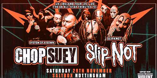 Chop Suey & SlipNot - Nottingham