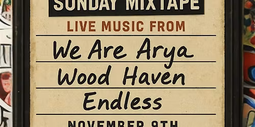 We Are Arya w\/ Wood Haven and Endless
