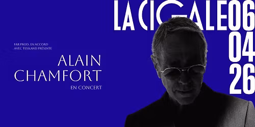 ALAIN CHAMFORT EN CONCERT \u00c0 LA CIGALE - 06 AVRIL 2026