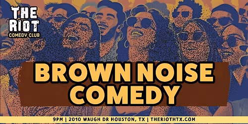 The Riot Comedy Club presents "Brown Noise" - A Kinda Brown Comedy Show