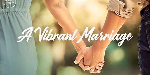A Vibrant Marriage: Marriage Enrichment Encounter