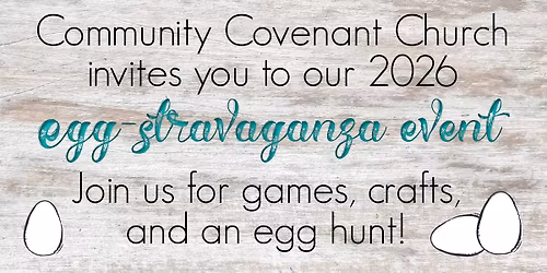 2026 Egg-Stravaganza at Community Covenant Church