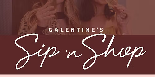 Galentine's Day Sip 'N Shop