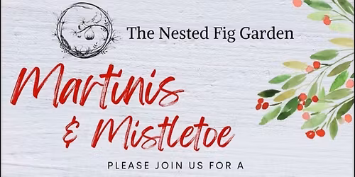 Martinis & Mistletoe at The Nested Fig Garden 