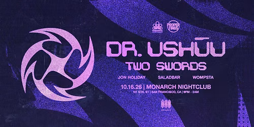 THEMATIC ENTERTAINMENT x PROPER TINGS PRESENT: DR. USH\u016aU & TWO SWORDS