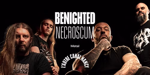 Benighted + Necroscum \u2022 L'Autre Canal Nancy