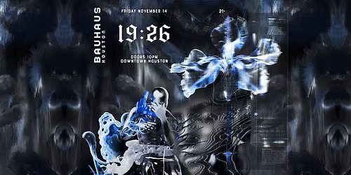 19:26 @ Bauhaus Houston