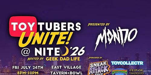 Toy Tubers Unite @ Nite 2026! Presented by Mondo