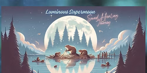 Luminous Supermoon Sound Healing Journey