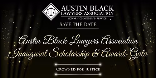 Austin Black Lawyers Association Inaugural Scholarship & Awards Gala