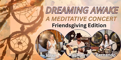 DREAMING AWAKE: A Meditative Concert: FRIENDSGIVING EDITION