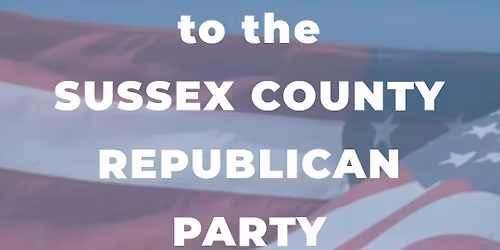 SUSSEX COUNTY REPUBLICAN COMMITTEE MEETING