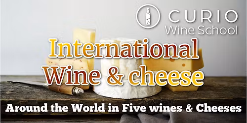 Curio Wine School: International Wine & Cheese Pairing