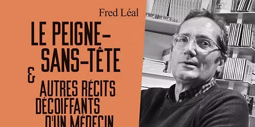 \u00ab Entre fiction et t\u00e9moignage, la d\u00e9licatesse du narrateur \u00bb \/ Rencontre avec Fred L\u00e9al