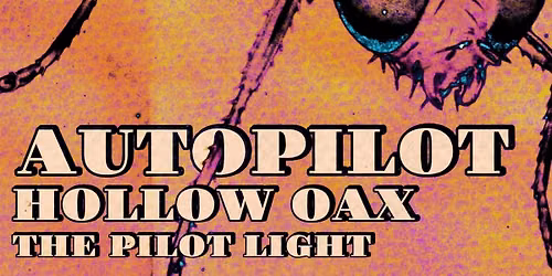 Autopilot, Hollow Oax, The Pilot Light @ Fairhaven Bowl