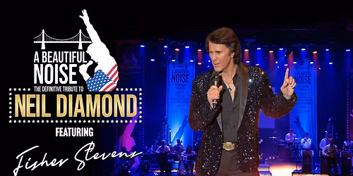It\u2019s A Beautiful Noise \u2013 The Neil Diamond Tribute