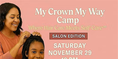 My Crown My Way\u2122 Camp: Where Hair Care Meets Self-Care