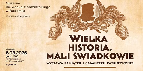 Wernisa\u017c wystawy \u201eWielka historia, mali \u015bwiadkowie\u201d