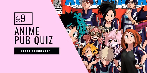 Anime Pub Quiz at Froth