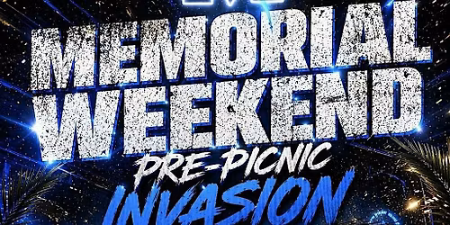 Memorial Weekend Pre-Picnic Invasion Takeover