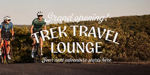Trek Travel Lounge | Grand Opening
