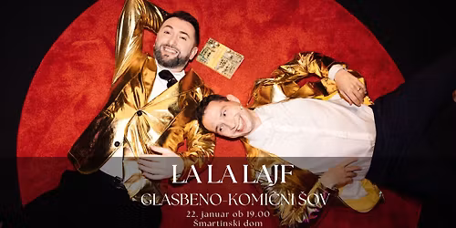 LA LA LAJF - glasbeno-komi\u010dni \u0161ov | \u0160martinski dom Stra\u017ei\u0161\u010de | 22.1.2026
