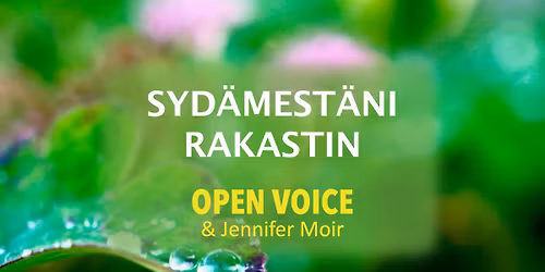 Open Voicen kev\u00e4tkonsertti \u2013 Syd\u00e4mest\u00e4ni rakastin