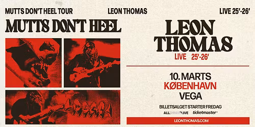 Leon Thomas: Mutts Don\u2019t Heel Tour - VEGA - 10. marts - Venteliste