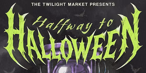 The Twilight Market Presents: Halfway To Halloween