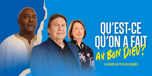 Qu'est-ce qu'on a fait au Bon Dieu? de Philippe de Chauveron & Guy Laurent | Grand Th\u00e9\u00e2tre de Qu\u00e9bec