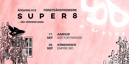 Super8 - F\u00f8rste\u00e5rspremiere - \u00c5rgang #13 - K\u00f8benhavn