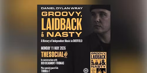 White Rabbit Books Presents Groovy, Laidback & Nasty: A History Of Independent Music In Sheffield