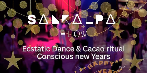 Ecstatic Dance & Conscious new years celebration ritual Sankalpa flow