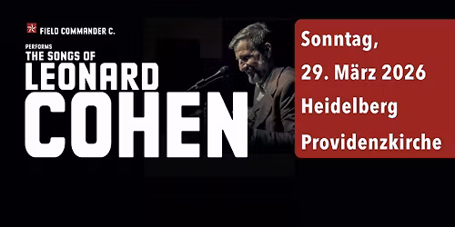 Field Commander C.- The Songs of Leonard Cohen in Heidelberg