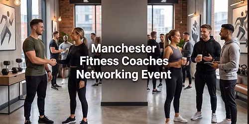 Manchester Fitness Coach & PT Networking Night (In Person)