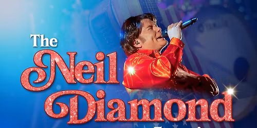 Forever In Blue Jeans - The Neil Diamond Experience