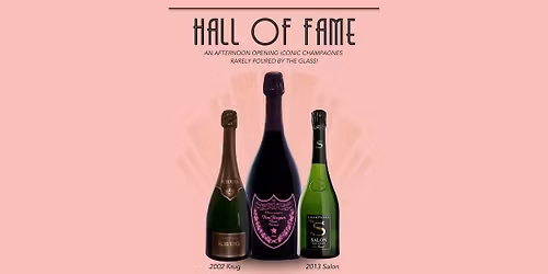 Hall of Fame: An afternoon opening Iconic Champagnes rarely poured by the glass!