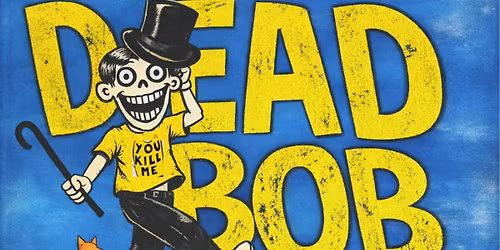 Dead Bob + Roadkill Drive-Thru + TOP LEFT CLUB