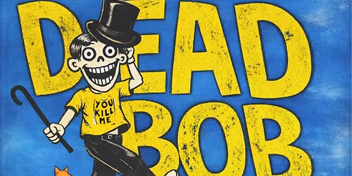 Dead Bob + Roadkill Drive-Thru + TOP LEFT CLUB