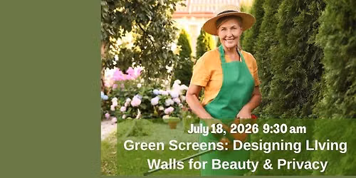 Free Garden Class: Green Screens: Designing Living Walls for Beauty & Privacy