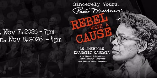 San Diego Women's Chorus Sun. 11\/8 Concert - Sincerely Yours, Pauli Murray - Rebel With a Cause