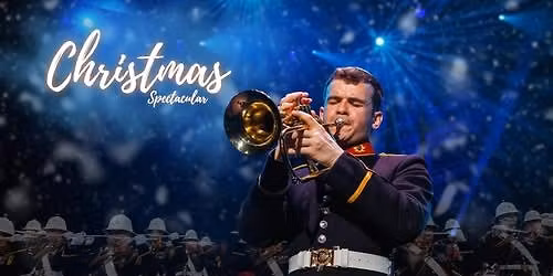 A "CHRISTMAS SPECTACULAR" concert - with MASSED BANDS HM ROYAL MARINES in
