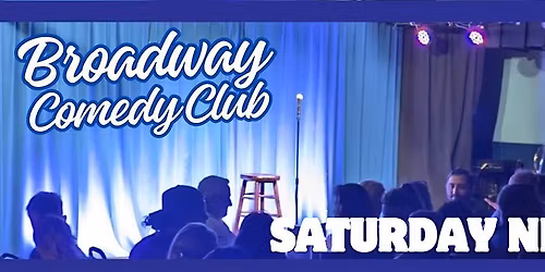 Free Comedy Show Tickets! Saturday Night At Broadway Comedy Club